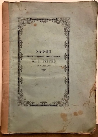 Romolo Burri Saggio sulla stabilità  della cupola di S. Pietro in Vaticano 1849 Roma dalla Tipografia Salviucci
